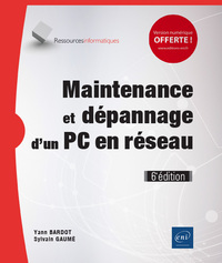 Maintenance et dépannage d'un PC en réseau (6e édition)