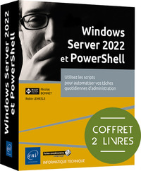 Windows Server 2022 et PowerShell - Coffret de 2 livres : Utilisez les scripts pour automatiser vos