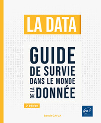 LA DATA - GUIDE DE SURVIE DANS LE MONDE DE LA DONNEE (2E EDITION)