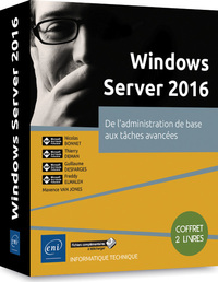 Windows Server 2016 - Coffret de 2 livres : de l'administration de base aux tâches avancées