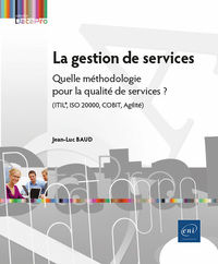 La gestion de services - Quelle méthodologie pour la qualité de services (ITIL®, ISO 20000, COBIT, A