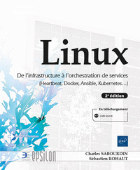 HAUTE DISPONIBILITE SOUS LINUX - DE L'INFRASTRUCTURE A L'ORCHESTRATION DE SERVICES (HEARTBEAT, DOCKE