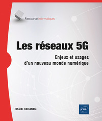 Les réseaux 5G - Enjeux et usages d'un nouveau monde numérique