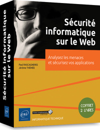 Sécurité informatique sur le Web - Coffret de 2 livres : analysez les menaces et sécurisez vos appli