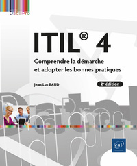 ITIL  4 - COMPRENDRE LA DEMARCHE ET ADOPTER LES BONNES PRATIQUES (2E EDITION)