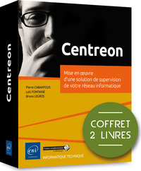 CENTREON - COFFRET DE 2 LIVRES - MISE EN OEUVRE D'UNE SOLUTION DE SUPERVISION DE VOTRE RESEAU INFORM