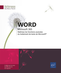 WORD MICROSOFT 365 - MAITRISEZ LES FONCTIONS AVANCEES DU TRAITEMENT DE TEXTE DE MICROSOFT