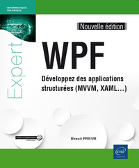 WPF - Développez des applications structurées (MVVM, XAML...) (Nouvelle édition)