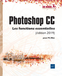 Photoshop CC pour PC/Mac (édition 2019) - Les fonctions essentielles