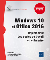 Windows 10 et Office 2016 - Déploiement des postes de travail en entreprise