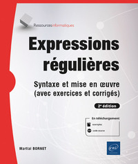 Expressions régulières - Syntaxe et mise en œuvre (avec exercices et corrigés) (2e édition)