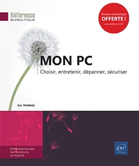 Mon PC - Choisir, entretenir, dépanner, sécuriser
