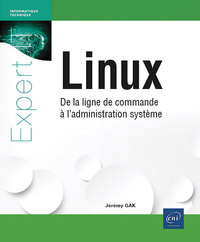 LINUX - DE LA LIGNE DE COMMANDE A L'ADMINISTRATION SYSTEME