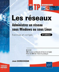 Les réseaux - Administrez un réseau sous Windows ou sous Linux : Exercices et corrigés (8e édition)