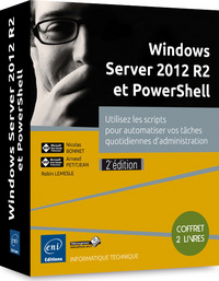 Windows Server 2012 R2 et PowerShell - Coffret de 2 livres - Utilisez les scripts pour automatiser v