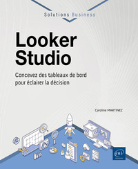 Looker Studio - Concevez des tableaux de bord pour éclairer la décision