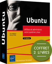UBUNTU - COFFRET DE 2 LIVRES : UTILISEZ ET ADMINISTREZ VOTRE SYSTEME LINUX (2E EDITION)
