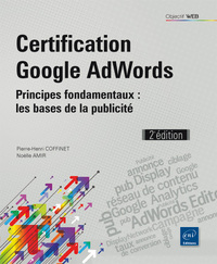 Certification Google AdWords - Principes fondamentaux : les bases de la publicité (2e édition)