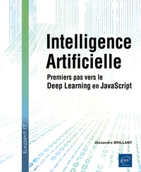 Intelligence Artificielle - Premiers pas vers le Deep Learning en JavaScript