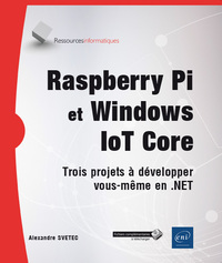 Raspberry Pi et Windows IoT Core - Trois projets à développer vous-même en .NET