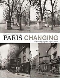 Christopher Rauschenberg - Paris Changing - Revisiting Atget's Paris (Paperback) /anglais