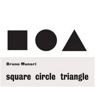 BRUNO MUNARI CIRCLE SQUARE TRIANGLE /ANGLAIS