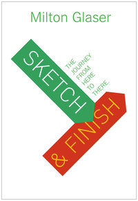MILTON GLASER SKETCH AND FINISH THE JOURNEY FROM HERE TO THERE /ANGLAIS