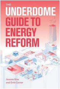 The Underdome Guide to Energy Reform /anglais