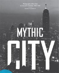 Samuel H. Gottscho The Mythic City Photographs of New York 1925 -1940 (Paperback) /anglais