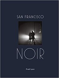 Fred Lyon San Francisco Noir /anglais