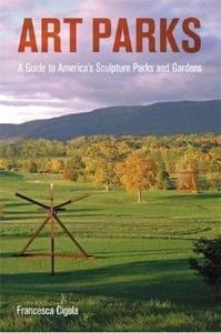 Art Parks A Tour of America's Sculpture Parks and Gardens /anglais