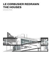 Le Corbusier Redrawn : the Houses /anglais