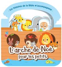 L'ARCHE DE NOE POUR LES PETITS - LES HISTOIRES DE LA BIBLE MACCOMPAGNENT