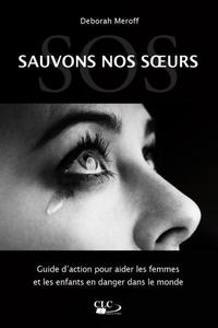 SOS SAUVEZ NOS SOEURS - GUIDE DAIDE AUX FEMMES EN DANGER DANS LE MONDE