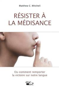 RESISTER A LA MEDISANCE - OU COMMENT REMPORTER LA VICTOIRE SUR NOTRE LANGUE