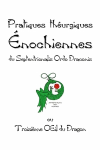 PRATIQUES THEURGIQUES ENOCHIENNES DU SEPTENTRIONALIS ORDO DRACONIS