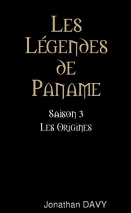 LES LEGENDES DE PANAME - SAISON 3 - LES ORIGINES