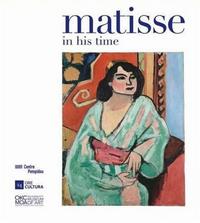 MATISSE IN HIS TIME /ANGLAIS