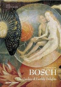 BOSCH THE GARDEN OF EARTHLY DELIGHTS (ART MYSTERIES) /ANGLAIS