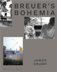 BREUER'S BOHEMIA - THE ARCHITECT, HIS CIRCLE, AND MIDCENTURY HOUSES IN NEW ENGLAND