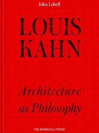 Louis Kahn: Architecture as Philosophy