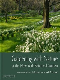 GARDENING WITH NATURE AT THE NEW YORK BOTANICAL GARDEN