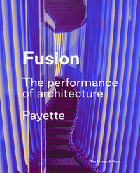 Fusion The Architecture of Payette /anglais