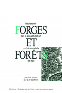 FORGES ET FORETS - RECHERCHES SUR LA CONSOMMATION PROTO-INDU