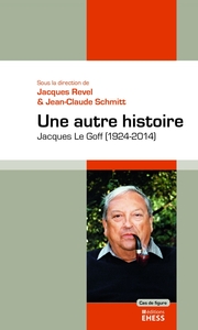 Autre histoire - Jacques Le Goff (1924-2014)