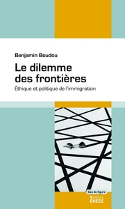 DILEMME DES FRONTIERES - ETHIQUE ET POLITIQUE DE L'IMMIGRATI