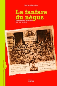 Fanfare du Négus - Les Arméniens en Éthiopie (XIXe