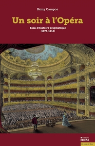 Un soir à l’opéra - Essai d’histoire pragmatique (1875-1914)
