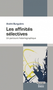 LES AFFINITES SELECTIVES - UN PARCOURS HISTORIOGRAPHIQUE