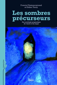 Sombres précurseurs - Une sociologie pragmatique de l'alerte